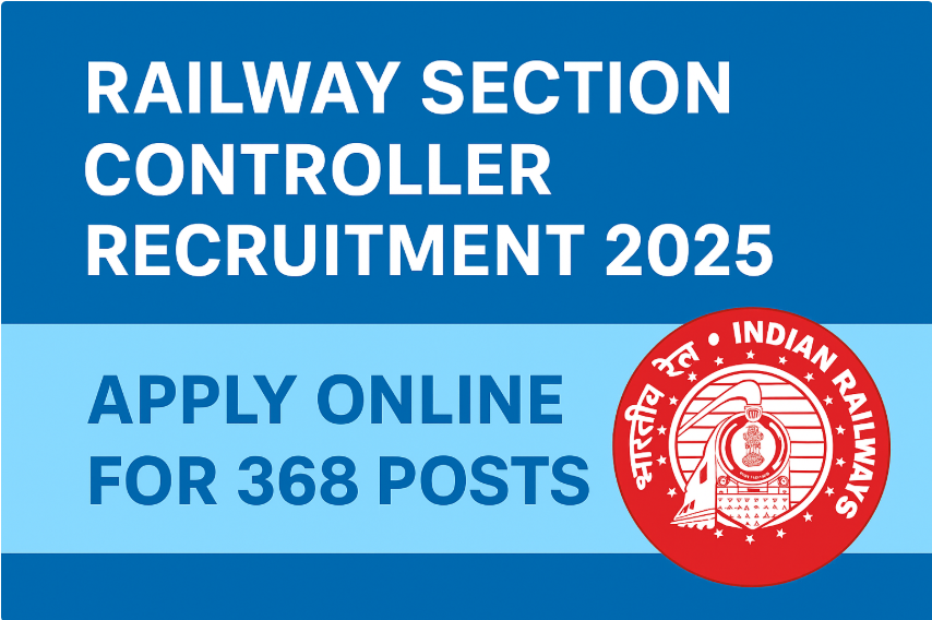 Railway Section Controller Recruitment 2025 – Apply Online for 368 Posts